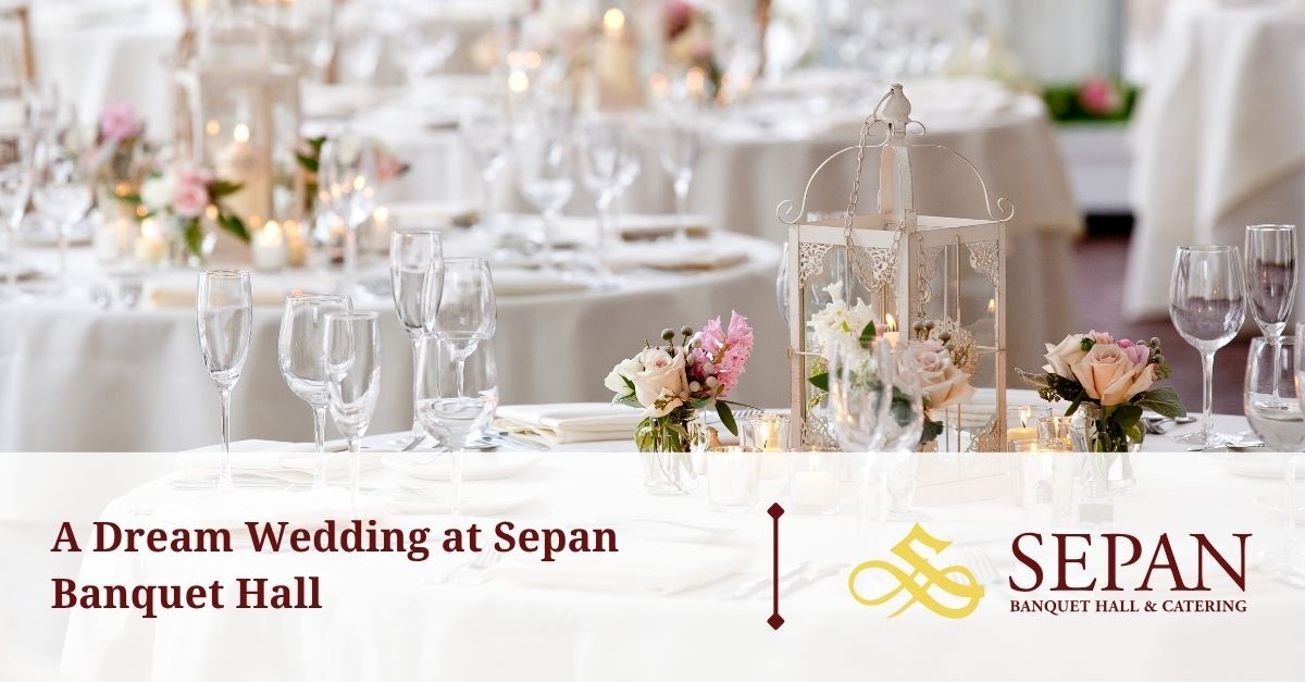 a dream wedding at sepan banquet hall