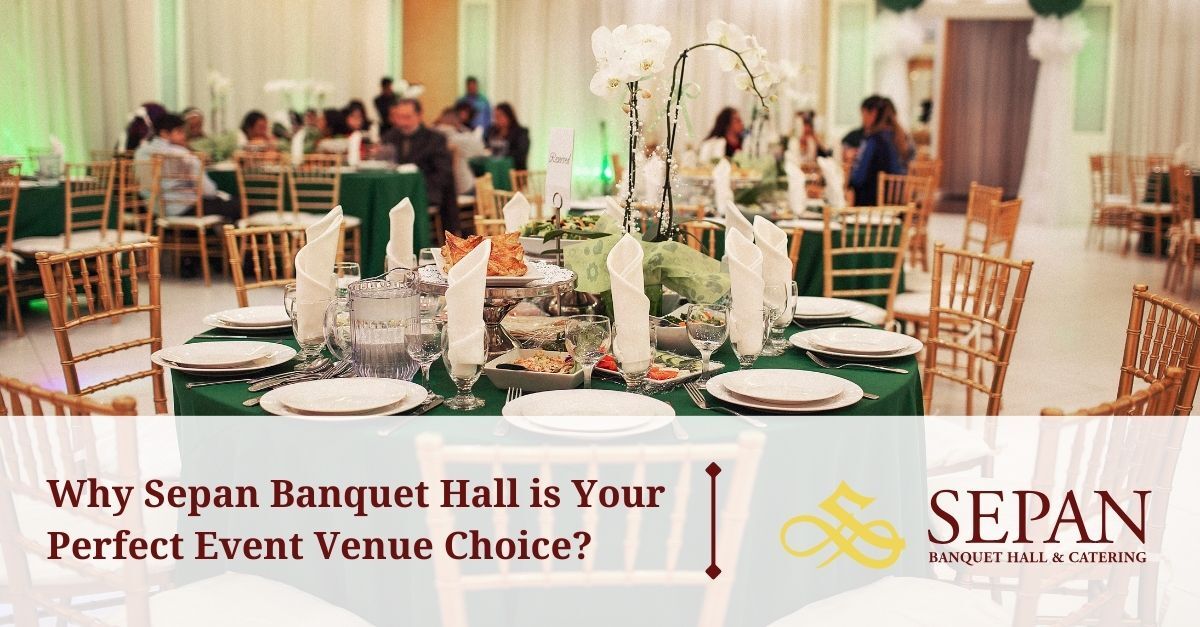 why sepan banquet hall is your perfect event venue choice